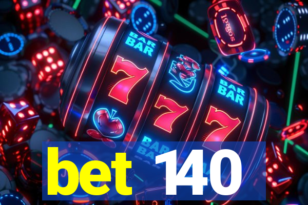 bet 140